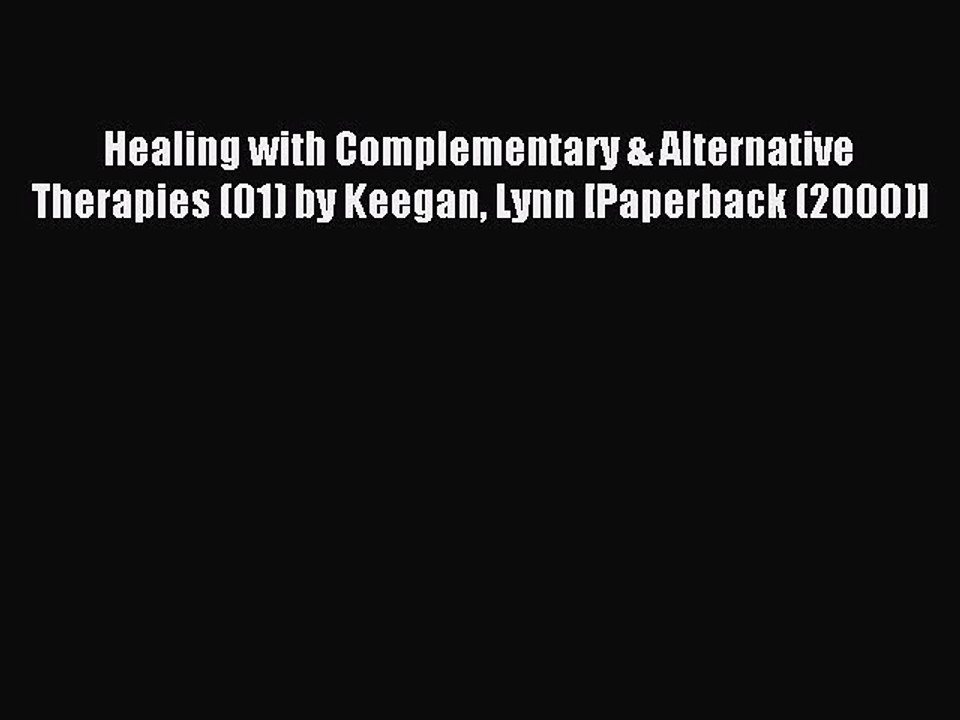 Read Healing with Complementary & Alternative Therapies (01) by Keegan Lynn [Paperback (2000)]