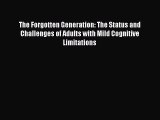 [Read book] The Forgotten Generation: The Status and Challenges of Adults with Mild Cognitive
