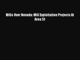[Read Book] MiGs Over Nevada: MiG Exploitation Projects At Area 51  EBook