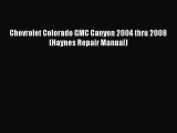 [Read Book] Chevrolet Colorado GMC Canyon 2004 thru 2008 (Haynes Repair Manual)  EBook