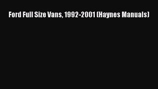 [Read Book] Ford Full Size Vans 1992-2001 (Haynes Manuals)  EBook