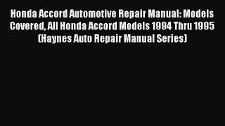 [Read Book] Honda Accord Automotive Repair Manual: Models Covered All Honda Accord Models 1994