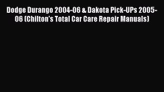[Read Book] Dodge Durango 2004-06 & Dakota Pick-UPs 2005-06 (Chilton's Total Car Care Repair