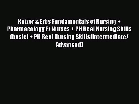 Download Koizer & Erbs Fundamentals of Nursing + Pharmacology F/ Nurses + PH Real Nursing Skills(basic)