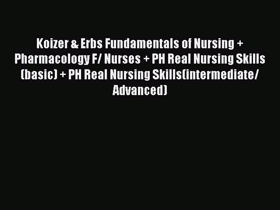 Download Koizer & Erbs Fundamentals of Nursing + Pharmacology F/ Nurses + PH Real Nursing Skills(basic)