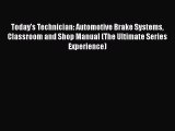 [Read Book] Today's Technician: Automotive Brake Systems Classroom and Shop Manual (The Ultimate