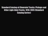 [Read Book] Standard Catalog of Chevrolet Trucks: Pickups and Other Light-Duty Trucks 1918-1995