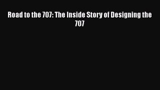 [Read Book] Road to the 707: The Inside Story of Designing the 707  Read Online