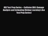 [Read Book] ASE Test Prep Series -- Collision (B6): Damage Analysis and Estimating (Delmar