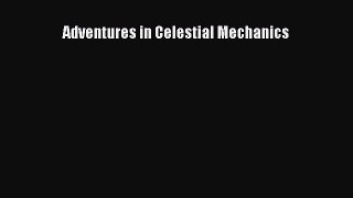 [Read Book] Adventures in Celestial Mechanics  EBook