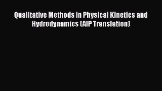 [Read Book] Qualitative Methods in Physical Kinetics and Hydrodynamics (AIP Translation)  Read