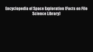 [Read Book] Encyclopedia of Space Exploration (Facts on File Science Library)  EBook