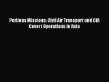 [Read Book] Perilous Missions: Civil Air Transport and CIA Covert Operations in Asia  Read