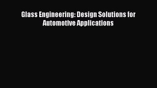 [Read Book] Glass Engineering: Design Solutions for Automotive Applications  EBook