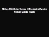 [Read Book] Chilton 2006 Asian Volume III Mechanical Service Manual: Subaru-Toyota  EBook