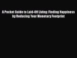 [Read book] A Pocket Guide to Laid-Off Living: Finding Happiness by Reducing Your Monetary