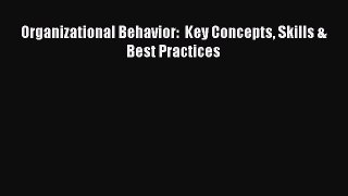 Read Organizational Behavior:  Key Concepts Skills & Best Practices Ebook Free