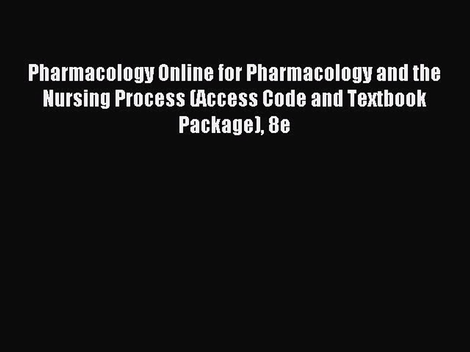 Read Pharmacology Online for Pharmacology and the Nursing Process (Access Code and Textbook