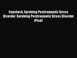 [Read book] Copshock Surviving Posttraumatic Stress Disorder: Surviving Posttraumatic Stress