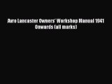 [Read Book] Avro Lancaster Owners' Workshop Manual 1941 Onwards (all marks)  EBook