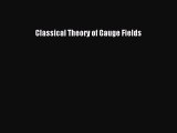 [Read Book] Classical Theory of Gauge Fields  EBook