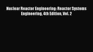 [Read Book] Nuclear Reactor Engineering: Reactor Systems Engineering 4th Edition Vol. 2  Read