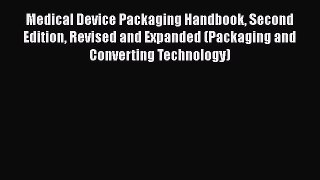 [Read Book] Medical Device Packaging Handbook Second Edition Revised and Expanded (Packaging