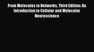 [Read Book] From Molecules to Networks Third Edition: An Introduction to Cellular and Molecular