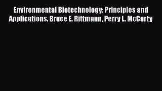 [Read Book] Environmental Biotechnology: Principles and Applications. Bruce E. Rittmann Perry