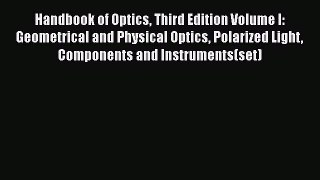 [Read Book] Handbook of Optics Third Edition Volume I: Geometrical and Physical Optics Polarized