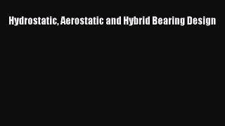 [Read Book] Hydrostatic Aerostatic and Hybrid Bearing Design  EBook