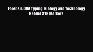 [Read Book] Forensic DNA Typing: Biology and Technology Behind STR Markers  EBook