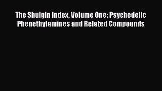 [Read Book] The Shulgin Index Volume One: Psychedelic Phenethylamines and Related Compounds