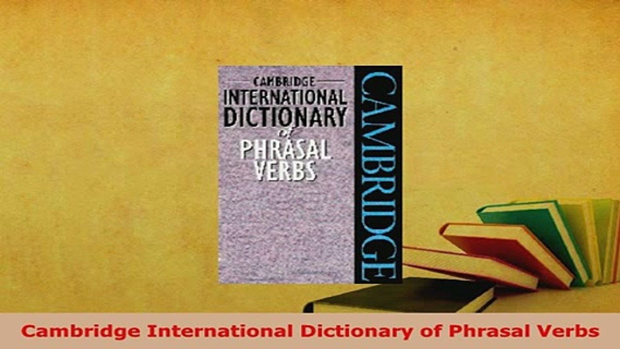 Cambridge International Dictionary Of Phrasal Verbs Free Download Pdf Cambridge International Dictionary Of Phrasal Verbs Read Full Ebook Video Dailymotion