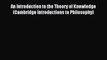 Read An Introduction to the Theory of Knowledge (Cambridge Introductions to Philosophy) Ebook