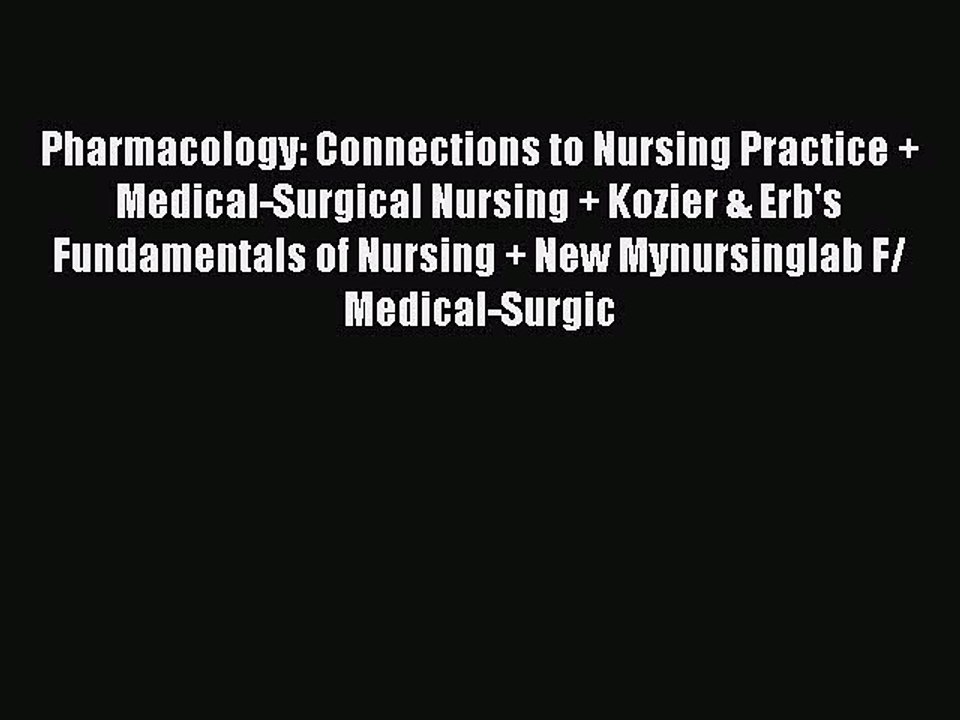 Read Pharmacology: Connections to Nursing Practice + Medical-Surgical Nursing + Kozier & Erb's