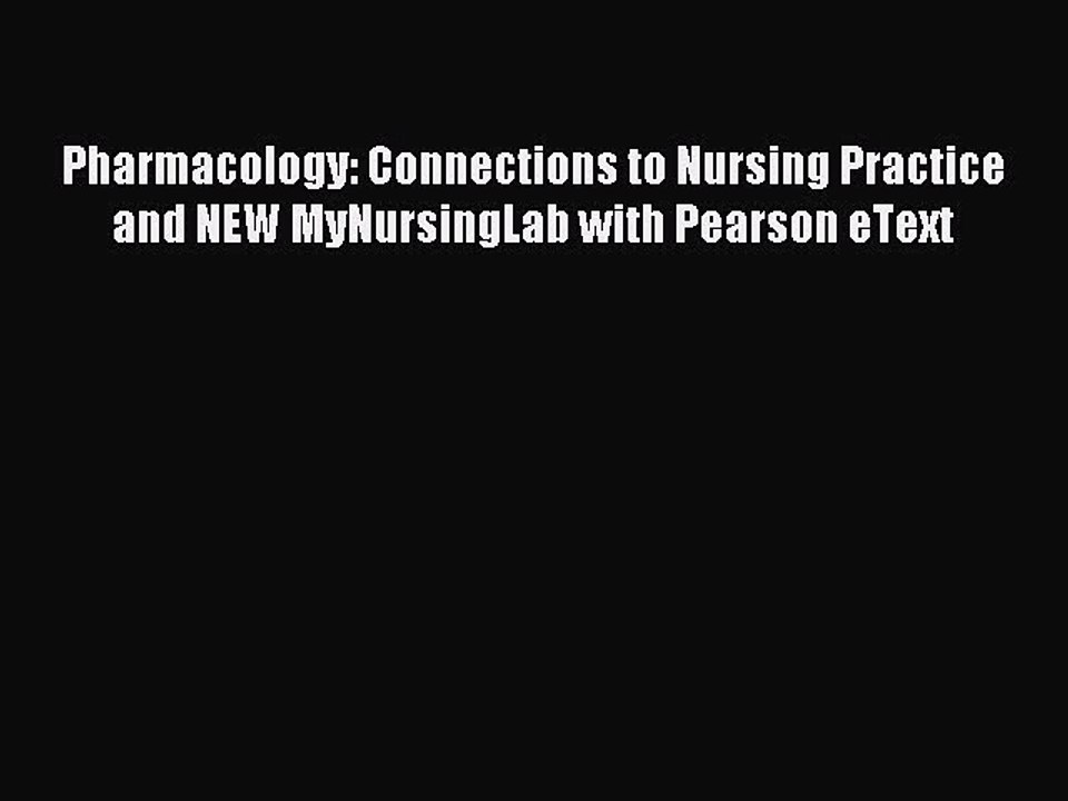 Download Pharmacology: Connections to Nursing Practice and NEW MyNursingLab with Pearson eText