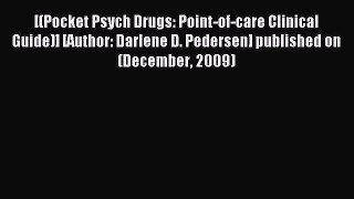 Download [(Pocket Psych Drugs: Point-of-care Clinical Guide)] [Author: Darlene D. Pedersen]