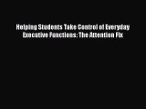 [Read book] Helping Students Take Control of Everyday Executive Functions: The Attention Fix