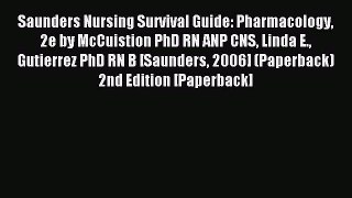 Read Saunders Nursing Survival Guide: Pharmacology 2e by McCuistion PhD RN ANP CNS Linda E.