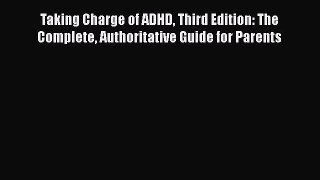 [Read book] Taking Charge of ADHD Third Edition: The Complete Authoritative Guide for Parents