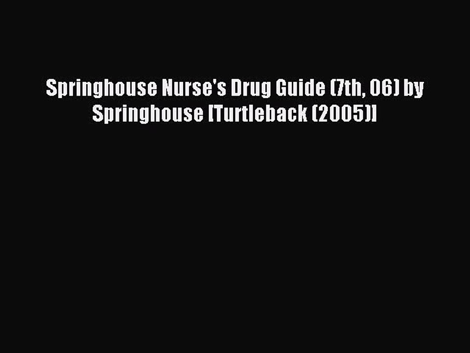 Read Springhouse Nurse's Drug Guide (7th 06) by Springhouse [Turtleback (2005)] Ebook Free