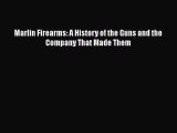[Read Book] Marlin Firearms: A History of the Guns and the Company That Made Them  Read Online