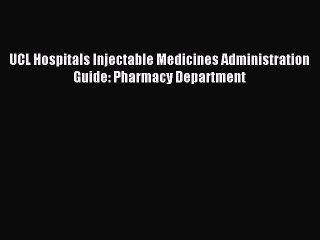 Download UCL Hospitals Injectable Medicines Administration Guide: Pharmacy Department Ebook