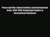 [Read Book] Peace and War: Armed Conflicts and International Order 1648-1989 (Cambridge Studies