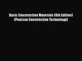 [Read Book] Basic Construction Materials (8th Edition) (Pearson Construction Technology)  Read