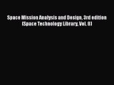 [Read Book] Space Mission Analysis and Design 3rd edition (Space Technology Library Vol. 8)