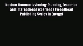 [Read Book] Nuclear Decommissioning: Planning Execution and International Experience (Woodhead