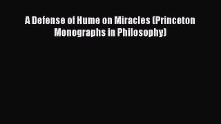 Read A Defense of Hume on Miracles (Princeton Monographs in Philosophy) Ebook