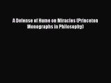 Read A Defense of Hume on Miracles (Princeton Monographs in Philosophy) Ebook